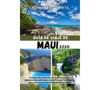 GUÍA DE VIAJE DE MAUI 2026: Consejos de expertos, las mejores playas, experiencias culturales y planificación inteligente para unas vacaciones inolvidables en Maui.