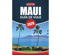 Guía de viaje de Maui, 2026: Planifique su escapada a la isla hawaiana con consejos sobre playas, camino a Hana, volcanes, comida local y aventuras al aire libre