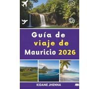 Guía de viaje de Mauricio 2026: El pasaporte definitivo al corazón del Océano Índico