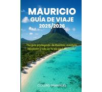 GUÍA DE VIAJE DE MAURICIO: "Su guía privilegiada de Mauricio: aventura, relajación y vida en la isla perfeccionada"