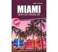 Guía de viaje de MIAMI 2026: Un manual completo sobre las playas, distritos históricos, actividades al aire libre, vida nocturna y gastronomía local de Florida