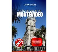 GUÍA DE VIAJE DE MONTEVIDEO 2025: Experimente la capital de Uruguay: paseos fluviales, una rica escena cultural y distritos históricos.