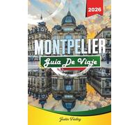 GUÍA DE VIAJE DE MONTPELLIER 2026: Descubre gemas ocultas, monumentos históricos, consejos de viaje y experiencias vacacionales inolvidables