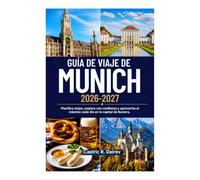 Guía de viaje de Múnich 2026-2027: Planifica mejor, explora con confianza y aprovecha al máximo cada día en la capital de Baviera.