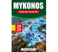 GUÍA DE VIAJE DE MYKONOS, 2026: Playas bañadas por el sol, calles encaladas y noches vibrantes en el Egeo