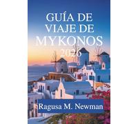 Guía de Viaje de Mykonos 2026: Sol, mary cultura en Grecia
