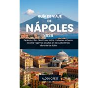GUÍA DE VIAJE DE NÁPOLES, 2026: Explora calles históricas, vistas costeras, sabores locales y gemas ocultas en la ciudad más vibrante de Italia