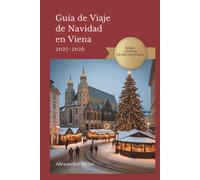 Guía De Viaje De Navidad En Viena 2025-2026: Consejos de expertos, mercados festivos y experiencias navideñas auténticas