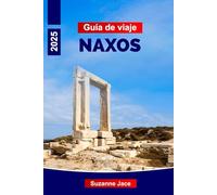 Guía de viaje de Naxos 2025: Explora las mejores playas, los encantadores pueblos, la gastronomía local y la cultura de Naxos