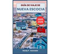 Guía de viaje de Nueva Escocia 2025-2026: Navegue por rutas escénicas, pueblos históricos y comunidades locales con facilidad