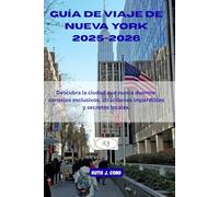 Guía de viaje de Nueva York 2025-2026: Descubra la ciudad que nunca duerme: consejos exclusivos, atracciones imperdibles y secretos locales.