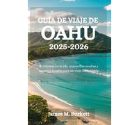 GUÍA DE VIAJE DE OAHU 2025-2026: Aventuras en la isla, maravillas ocultas y secretos locales para un viaje inolvidable