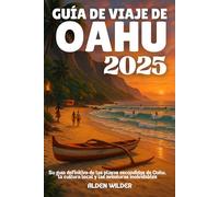 GUÍA DE VIAJE DE OAHU 2025: Su guía definitiva de las playas escondidas de Oahu, la cultura local y las aventuras inolvidables