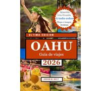 GUÍA DE VIAJE DE OAHU (A TODO COLOR): De Waikiki a la costa norte: playas, senderismo, surf, cultura, gastronomía y tesoros ocultos en el punto de encuentro de Hawái.