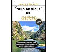 GUÍA DE VIAJE DE OHRID 2025: El compañero perfecto para descubrir el encanto de la joya lacustre de Macedonia