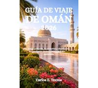 GUÍA DE VIAJE DE OMÁN 2026: Rutas exclusivas, joyas ocultas y planificación inteligente para una escapada árabe inolvidable
