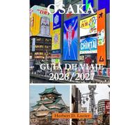GUÍA DE VIAJE DE OSAKA 2026/2027