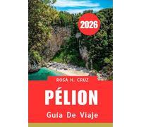 GUÍA DE VIAJE DE PELION 2026: Secretos para una escapada auténtica e inolvidable a una isla griega