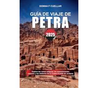GUÍA DE VIAJE DE PETRA 2025: Explora las ruinas antiguas, los impresionantes cañones y los misterios de la Ciudad Perdida de Jordania