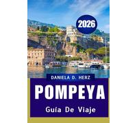 GUÍA DE VIAJE DE POMPEYA 2026: Un viaje de aventuras por calles antiguas y maravillas modernas