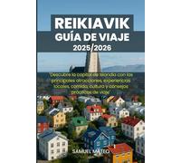 GUÍA DE VIAJE DE REIKIAVIK 2025/2026: "Descubre la capital de Islandia con las principales atracciones, experiencias locales, comida, cultura y consejos prácticos de viaje"