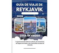 Guía de Viaje de Reikiavik 2026: Tu guía esencial sobre la cultura, las aventuras, las aguas termales y las maravillas ocultas de Islandia