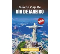 GUÍA DE VIAJE DE RÍO DE JANEIRO 2026: Consejos esenciales, principales atracciones, playas, carnaval y secretos locales para una aventura brasileña inolvidable