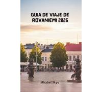 Guía De Viaje De Rovaniemi 2026: Explora Las Tradiciones Árticas, Actividades Familiares Y Consejos De Temporada