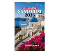 GUÍA DE VIAJE DE SANTORINI 2026: Pasea por calles encaladas
