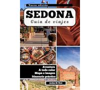 GUÍA DE VIAJE DE SEDONA: Rutas de senderismo, vórtices de energía, recorridos panorámicos y joyas ocultas en el Red Rock Country de Arizona