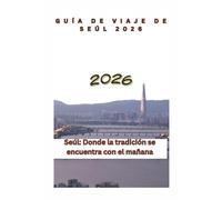 Guía de viaje de Seúl 2026: Seúl: Donde la tradición se encuentra con el mañana
