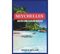 GUÍA DE VIAJE DE SEYCHELLES 2026