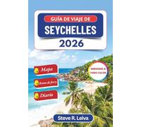 Guía de viaje de Seychelles 2026 (A todo color): Explora playas vírgenes, arrecifes de coral, vida silvestre y la vida isleña criolla con consejos prácticos, rutas de ferry y páginas de diario