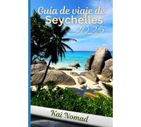 Guía de viaje de Seychelles: Una guía completa para descubrir las mejores playas, islas y joyas ocultas del paraíso