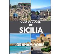GUÍA DE VIAJE DE SICILIA: Un viaje por el corazón del Mediterráneo