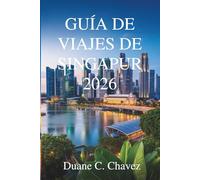 Guía de viaje de Singapur 2026: Descubra el corazón de Asia en la joya del sur de Malasia