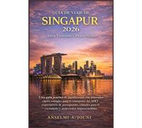Guía de Viaje de Singapur 2026 para Visitantes Primerizos: Una guía práctica de planificación con itinerarios claros, consejos para el transporte del ... el vecindario y atracciones imprescindibles