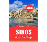 GUÍA DE VIAJE DE SIROS 2026: Consejos de expertos, las mejores estancias y actividades imprescindibles