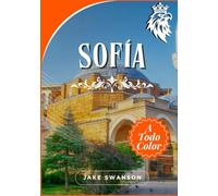 Guía de viaje de Sofía 2025 - 2026: Sofía en tu bolsillo, Viaje inteligente, mapas móviles, consejos de expertos y secretos locales