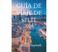GUÍA DE VIAJE DE SPLIT 2026: Historia del sol y la magia costera en Croacia