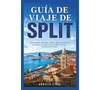 GUÍA DE VIAJE DE SPLIT: Joyas ocultas, aventuras costeras, gastronomía local y consejos de expertos para explorar la joya adriática de Croacia