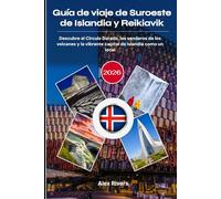 Guía de viaje de Suroeste de Islandia y Reikiavik 2026: Descubre el Círculo Dorado, los senderos de los volcanes y la vibrante capital de Islandia como un local