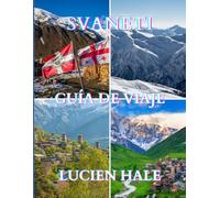 Guía de viaje de Svaneti 2025-2026: Explora las montañas indómitas, las antiguas torres y los pueblos ocultos de Georgia.