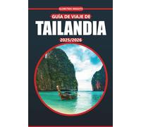 Guía de viaje de Tailandia 2025-2026: Monumentos culturales, playas, información local y consejos prácticos para visitar el principal destino del sudeste asiático