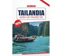 Guía de viaje de Tailandia, 2026: Descubre ciudades antiguas, los mejores destinos, experiencias locales, cocina y atracciones imperdibles en un viaje auténtico