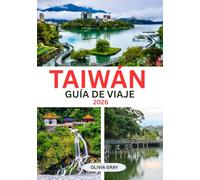 Guía de viaje de Taiwán 2026: Pruebe, explore y experimente el espíritu de Taiwán