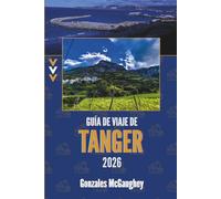 GUÍA DE VIAJE DE TANGER 2026: Descubra la rica cultura de la ciudad costera de Marruecos