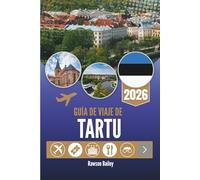 GUÍA DE VIAJE DE TARTU 2026: Descubra el corazón cultural de Estonia en la Ciudad de los Buenos Pensamientos