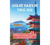 Guía de viaje de Tokio 2026: Planificación sencilla para temporada alta y reservas anticipadas