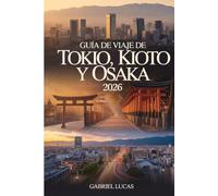 Guía de viaje de Tokio, Kioto y Osaka 2026